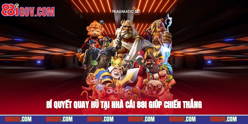 Bí quyết quay hũ tại nhà cái 88i giúp chiến thắng