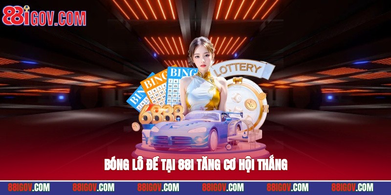 Bóng lô đề tại 88i tăng cơ hội thắng