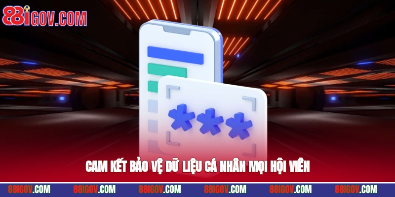 Cam kết bảo vệ dữ liệu cá nhân mọi hội viên