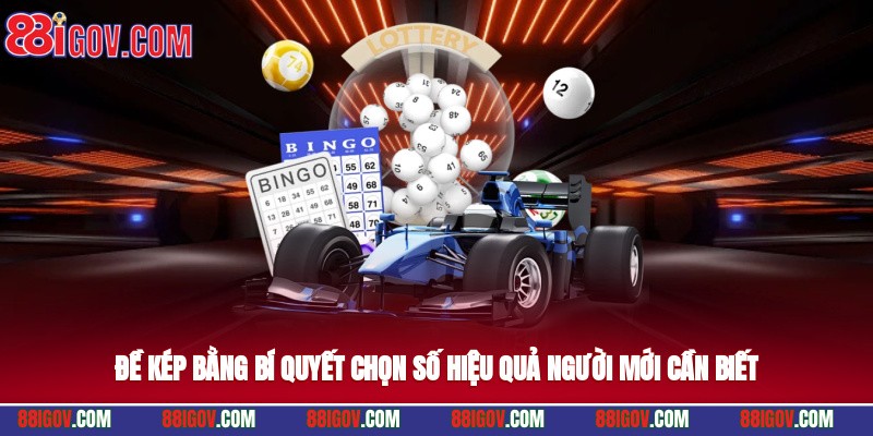 Đề Kép Bằng - Bí Quyết Chọn Số Hiệu Quả Người Mới Cần Biết