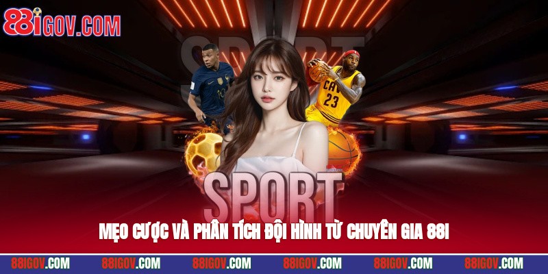 Mẹo cược và phân tích đội hình từ chuyên gia 88i