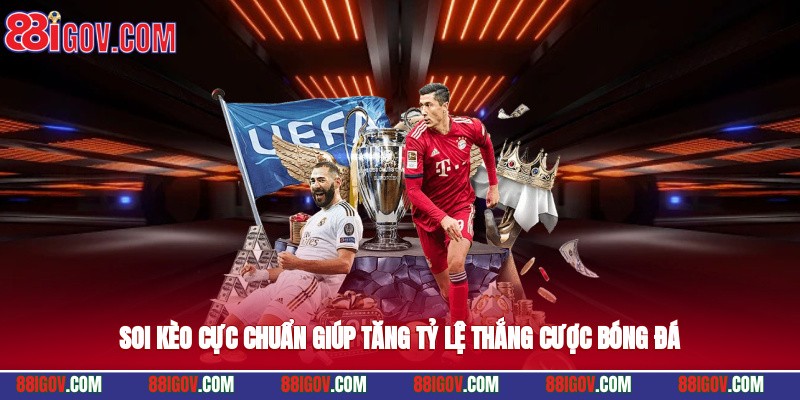 Soi kèo cực chuẩn giúp tăng tỷ lệ thắng cược bóng đá