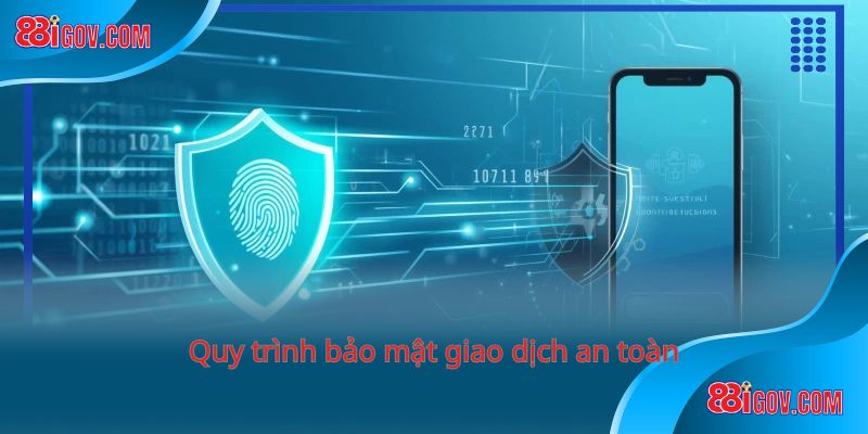 Quy trình bảo mật giao dịch an toàn